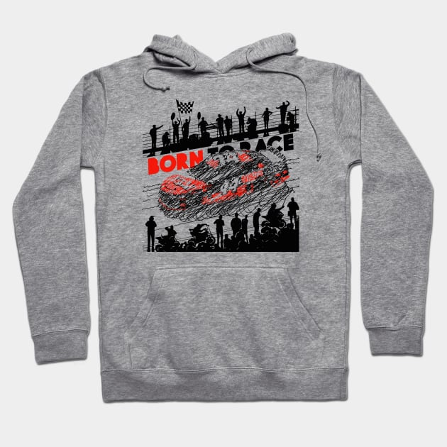 Born to race Hoodie by Gofart